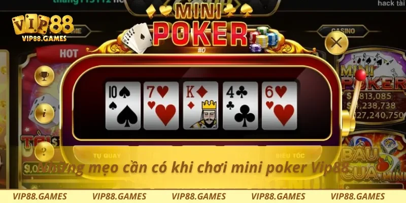 Những mẹo cần có khi chơi mini poker Vip88