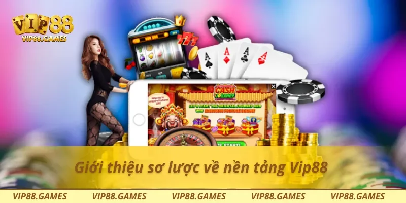 Giới thiệu sơ lược về nền tảng Vip88